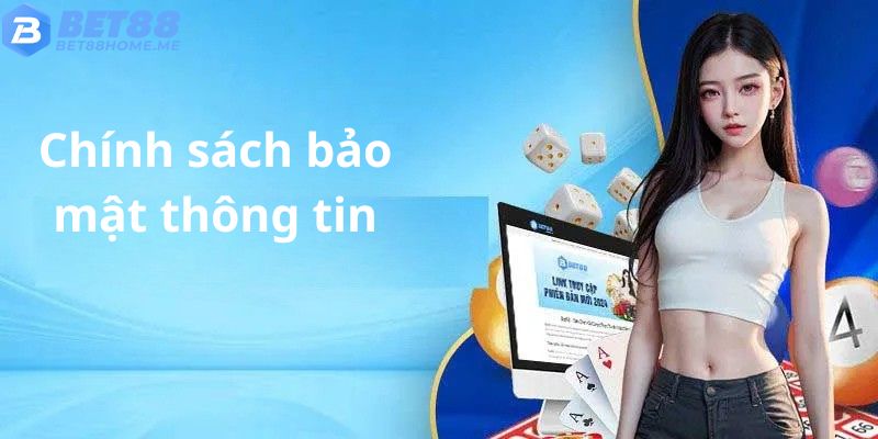 Điều khoản bảo mật thông tin bảo vệ tuyệt đối khách hàng.