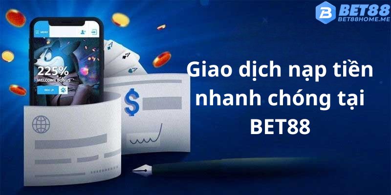 BET88 xử lý giao dịch nạp tiền cực nhanh, an toàn.