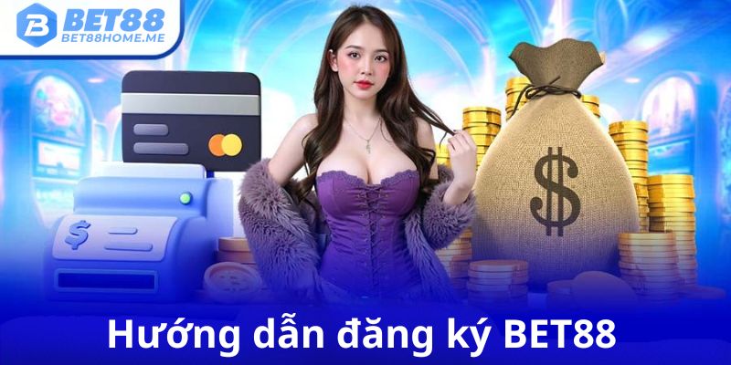 Các bước tạo tài khoản BET88 nhanh gọn.