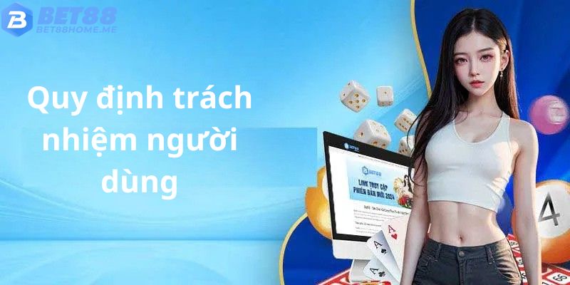 Người dùng cần hiểu rõ trách nhiệm khi sử dụng dịch vụ.